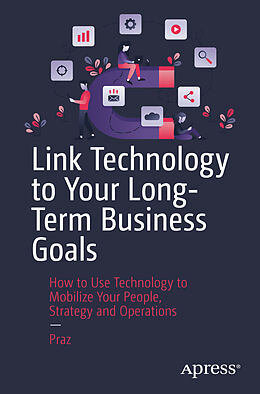 Couverture cartonnée Link Technology to Your Long-Term Business Goals de Praz