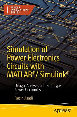 E-Book (pdf) Simulation of Power Electronics Circuits with MATLAB®/Simulink® von Farzin Asadi