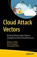 E-Book (pdf) Cloud Attack Vectors von Morey J. Haber, Brian Chappell, Christopher Hills