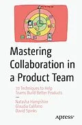 E-Book (pdf) Mastering Collaboration in a Product Team von Natasha Hampshire, Glaudia Califano, David Spinks