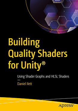 Couverture cartonnée Building Quality Shaders for Unity® de Daniel Ilett