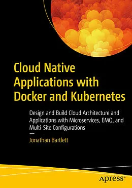 E-Book (pdf) Cloud Native Applications with Docker and Kubernetes von Jonathan Bartlett