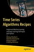 E-Book (pdf) Time Series Algorithms Recipes von Akshay R Kulkarni, Adarsha Shivananda, Anoosh Kulkarni