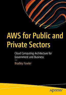 E-Book (pdf) AWS for Public and Private Sectors von Bradley Fowler