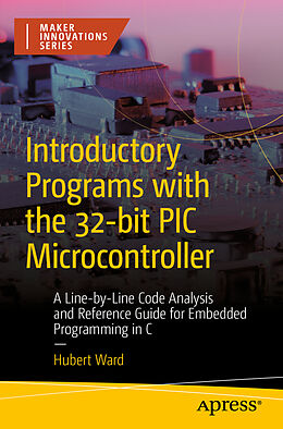 Couverture cartonnée Introductory Programs with the 32-bit PIC Microcontroller de Hubert Ward