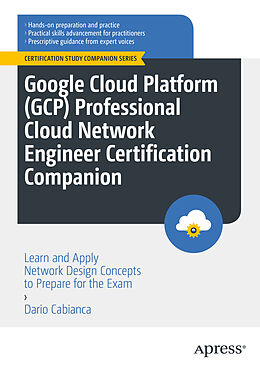 Couverture cartonnée Google Cloud Platform (GCP) Professional Cloud Network Engineer Certification Companion de Dario Cabianca