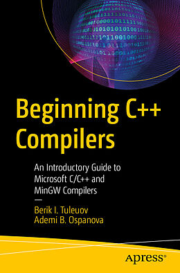 Couverture cartonnée Beginning C++ Compilers de Ademi B. Ospanova, Berik I. Tuleuov