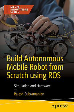 Couverture cartonnée Build Autonomous Mobile Robot from Scratch using ROS de Rajesh Subramanian