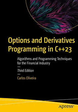 E-Book (pdf) Options and Derivatives Programming in C++23 von Carlos Oliveira