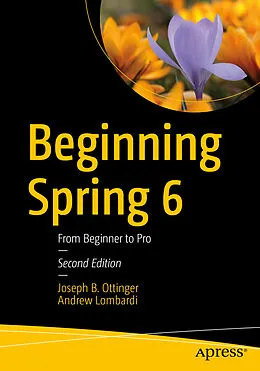 E-Book (pdf) Beginning Spring 6 von Joseph B. Ottinger, Andrew Lombardi