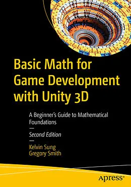 E-Book (pdf) Basic Math for Game Development with Unity 3D von Kelvin Sung, Gregory Smith