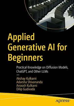 E-Book (pdf) Applied Generative AI for Beginners von Akshay Kulkarni, Adarsha Shivananda, Anoosh Kulkarni