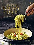 E-Book (epub) Our Italian Legacy of Love von Chiara Viljoen, Ryan Viljoen, Luciana Treccani