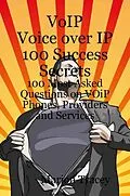 E-Book (epub) VOiP Voice Over iP 100 Success Secrets - 100 Most Asked Questions on VOiP Phones, Providers and Services von Marion Tracey