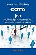 E-Book (epub) How to Land a Top-Paying COTA Job: Your Complete Guide to Opportunities, Resumes and Cover Letters, Interviews, Salaries, Promotions, What to Expect From Recruiters and More von Juan Morse