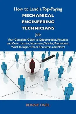 E-Book (epub) How to Land a Top-Paying Mechanical engineering technicians Job: Your Complete Guide to Opportunities, Resumes and Cover Letters, Interviews, Salaries, Promotions, What to Expect From Recruiters and More von Bonnie Oneil