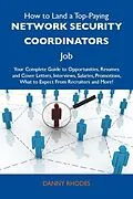 E-Book (epub) How to Land a Top-Paying Network security coordinators Job: Your Complete Guide to Opportunities, Resumes and Cover Letters, Interviews, Salaries, Promotions, What to Expect From Recruiters and More von Danny Rhodes