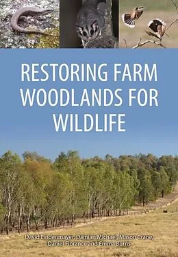E-Book (pdf) Restoring Farm Woodlands for Wildlife von David Lindenmayer, Damian Michael, Mason Crane