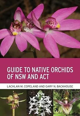 E-Book (epub) Guide to Native Orchids of NSW and ACT von Lachlan M. Copeland, Gary N. Backhouse
