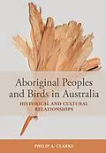 E-Book (epub) Aboriginal Peoples and Birds in Australia von Philip A. Clarke
