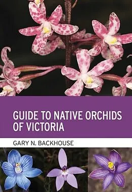 E-Book (epub) Guide to Native Orchids of Victoria von Gary N. Backhouse