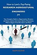 E-Book (epub) How to Land a Top-Paying Research agricultural engineers Job: Your Complete Guide to Opportunities, Resumes and Cover Letters, Interviews, Salaries, Promotions, What to Expect From Recruiters and More von Ralph Glover