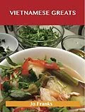 E-Book (epub) Vietnamese Greats: Delicious Vietnamese Recipes, The Top 60 Vietnamese Recipes von Jo Franks