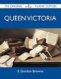 E-Book (epub) Queen Victoria - The Original Classic Edition von E. Gordon Browne