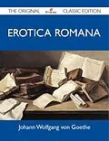 E-Book (epub) Erotica Romana - The Original Classic Edition von Johann Wolfgang Von Goethe