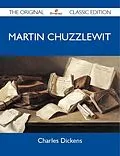 E-Book (epub) Martin Chuzzlewit - The Original Classic Edition von Charles Dickens