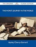 E-Book (epub) The Worst Journey in the World - The Original Classic Edition von Apsley Cherry-Garrard