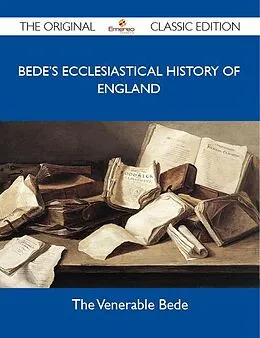 E-Book (epub) Bede's Ecclesiastical History of England - The Original Classic Edition von the Venerable Bede