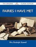 E-Book (epub) Fairies I Have Met - The Original Classic Edition von Mrs. Rodolph Stawell