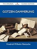 E-Book (epub) Gotzen-Dammerung - The Original Classic Edition von Friedrich Wilhelm Nietzsche