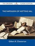 E-Book (epub) The Napoleon of Notting Hill - The Original Classic Edition von Gilbert K. Chesterton