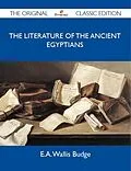 E-Book (epub) The Literature of the Ancient Egyptians - The Original Classic Edition von E. A. Wallis Budge