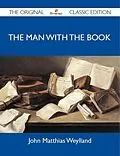 E-Book (epub) The Man With the Book - The Original Classic Edition von John Matthias Weylland