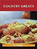 E-Book (epub) Country Greats: Delicious Country Recipes, The Top 74 Country Recipes von Jo Franks