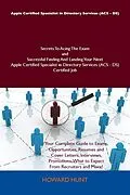 E-Book (epub) Apple Certified Specialist in Directory Services (ACS - DS) Secrets To Acing The Exam and Successful Finding And Landing Your Next Apple Certified Specialist in Directory Services (ACS - DS) Certified Job von Howard Hunt