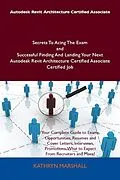 E-Book (epub) Autodesk Revit Architecture Certified Associate Secrets To Acing The Exam and Successful Finding And Landing Your Next Autodesk Revit Architecture Certified Associate Certified Job von Kathryn Marshall