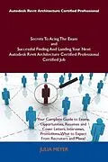 E-Book (epub) Autodesk Revit Architecture Certified Professional Secrets To Acing The Exam and Successful Finding And Landing Your Next Autodesk Revit Architecture Certified Professional Certified Job von Julia Meyer