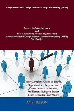 E-Book (epub) Avaya Professional Design Specialist - Avaya Networking (APDS) Secrets To Acing The Exam and Successful Finding And Landing Your Next Avaya Professional Design Specialist - Avaya Networking (APDS) Certified Job von Amy Nelson