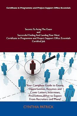 eBook (epub) Certificate in Programme and Project Support Office Essentials Secrets To Acing The Exam and Successful Finding And Landing Your Next Certificate in Programme and Project Support Office Essentials Certified Job de Cynthia Patrick