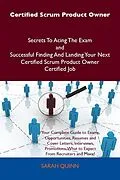 E-Book (epub) Certified Scrum Product Owner Secrets To Acing The Exam and Successful Finding And Landing Your Next Certified Scrum Product Owner Certified Job von Sarah Quinn