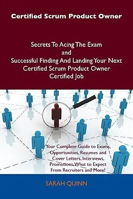 E-Book (epub) Certified Scrum Product Owner Secrets To Acing The Exam and Successful Finding And Landing Your Next Certified Scrum Product Owner Certified Job von Sarah Quinn
