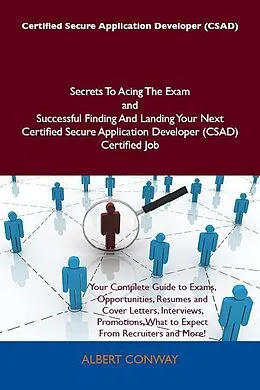E-Book (epub) Certified Secure Web Application Engineer (CSWAE - Covers Secure Code) Secrets To Acing The Exam and Successful Finding And Landing Your Next Certified Secure Web Application Engineer (CSWAE - Covers Secure Code) Certified Job von Cheryl Clarke