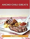 E-Book (epub) Ancho Chili Greats: Delicious Ancho Chili Recipes, The Top 43 Ancho Chili Recipes von Jo Franks
