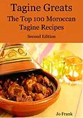 E-Book (epub) Tagine Greats: 100 Delicious Tagine Recipes, The Top 100 Moroccan Tajine recipes - Second Edition von Jo Frank