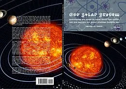 E-Book (epub) Our Solar System - Everything you want to know about the Earth, the Sun and all our Solar Systems Planets and Moons up there von Dan Bell