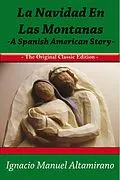 E-Book (epub) La Navidad en las Montanas A Spanish American Story - The Original Classic Edition von Ignacio Manuel Altamirano